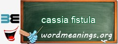 WordMeaning blackboard for cassia fistula